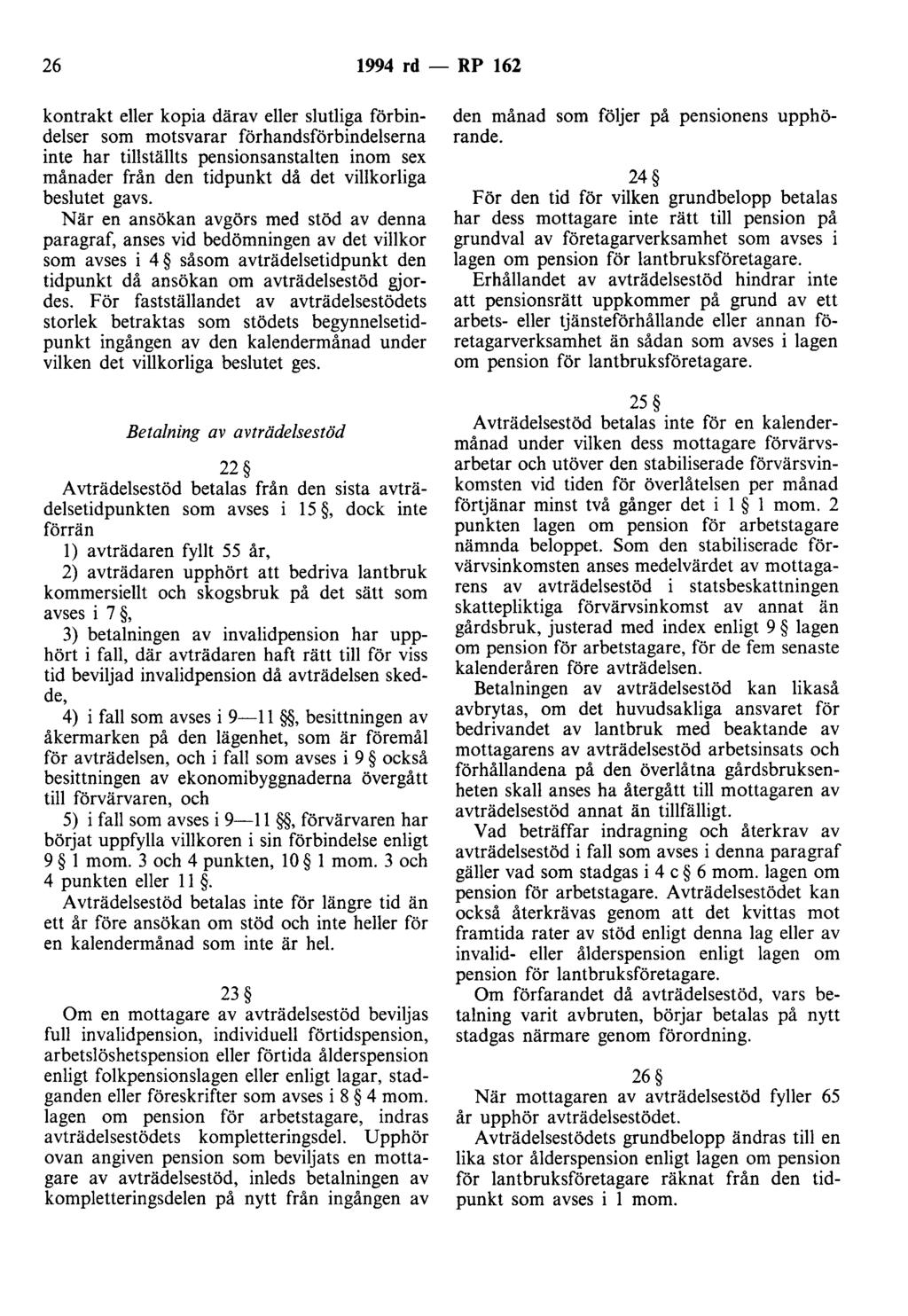 26 1994 rd - RP 162 kontrakt eller kopia därav eller slutliga förbindelser som motsvarar förhandsförbindelserna inte har tillställts pensionsanstalten inom sex månader från den tidpunkt då det