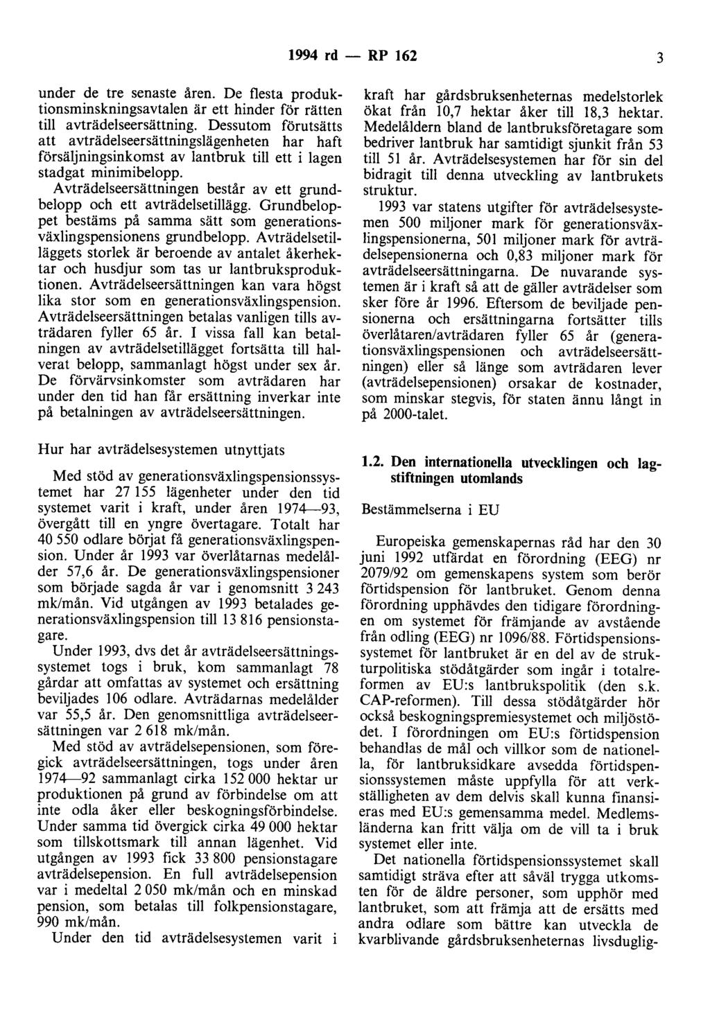 1994 rd - RP 162 3 under de tre senaste åren. De flesta produktionsminskningsavtalen är ett hinder för rätten till avträdelseersättning.