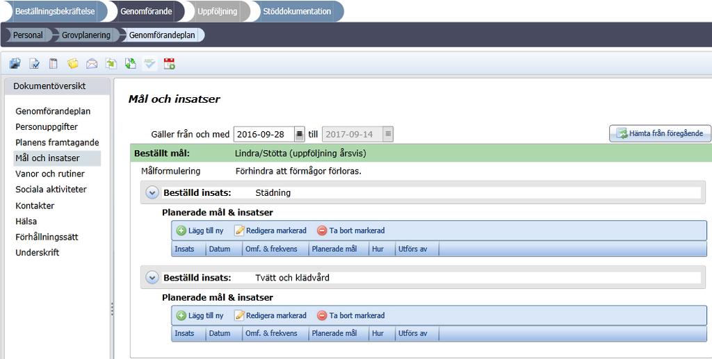 ). 1.1 Skapa genomförandeplan Underprocessteget Genomförandeplan finner du genom att först navigera dig fram till brukarens process, förslagsvis via