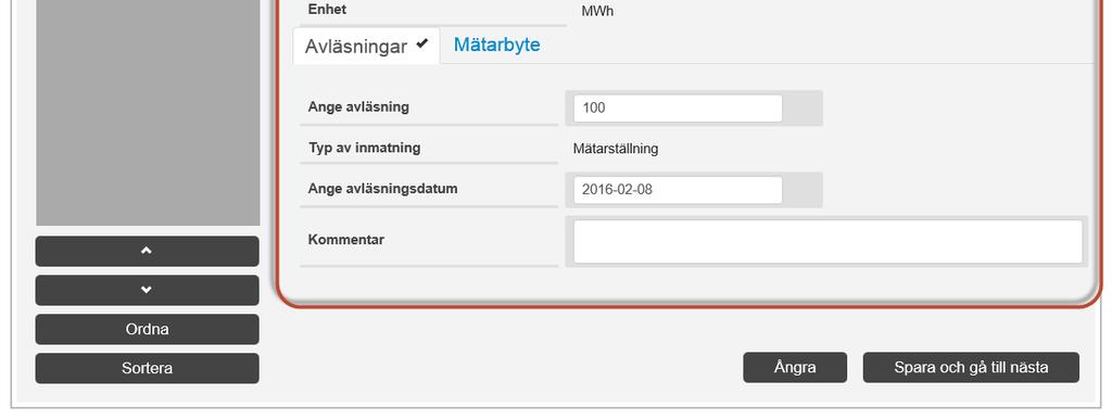 UTFÖRA MÄTARAVLÄSNING I listan med mätare klicka på den mätare som ska avläsas. Följande vy presenteras då.