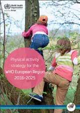 WHO:s nya strategi Den europeiska strategin Physical activity strategy for the WHO European Region 2016 2025 syftar till att inspirera regeringar och intressenter för att arbeta mot ökad fysisk