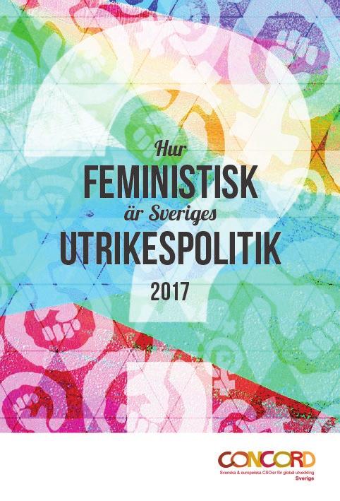 KVINNOR, FRED OCH SÄKERHET Feministisk utrikes politik Under 2017 har IKFF, genom CONCORD Sverige, deltagit i en granskning av regeringens feministiska utrikespolitik i publikationen Hur feministisk
