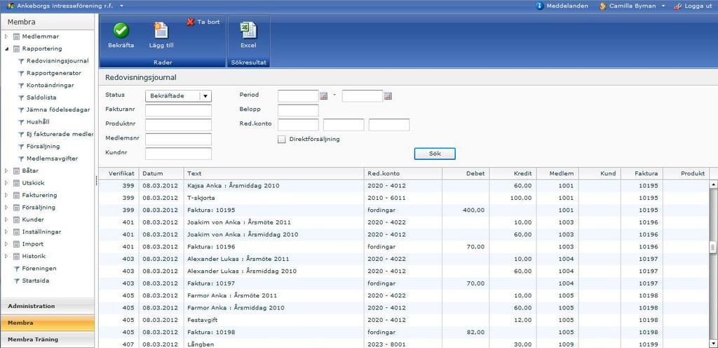 6 Rapportering I denna meny finns funktioner för att skapa rapporter. 6.1 Redovisningsjournal Redovisningsjournalen visar alla transaktioner och all redovisning som är sparad i Membra.