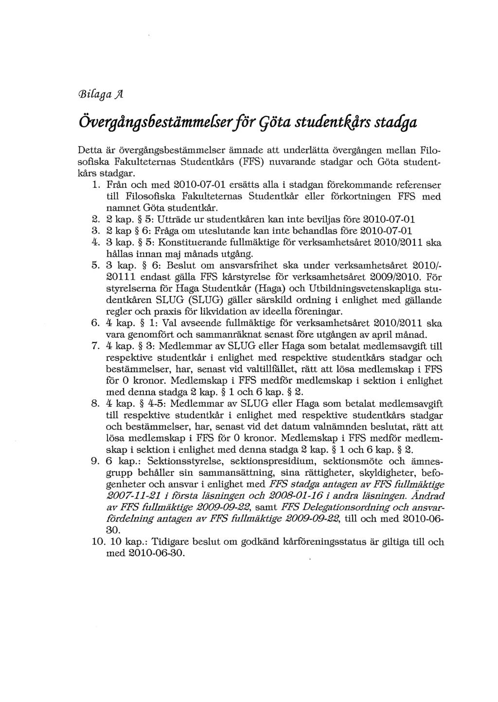 CBiCaga }l ÖVergångs6estämmefrerför qöta stud"entk,års stadga Detta är övergångsbestämmelser änmade att underlätta övergången mellan Filosofiska Fakulteternas Studentkårs (FFS) nuvarande stadgar och