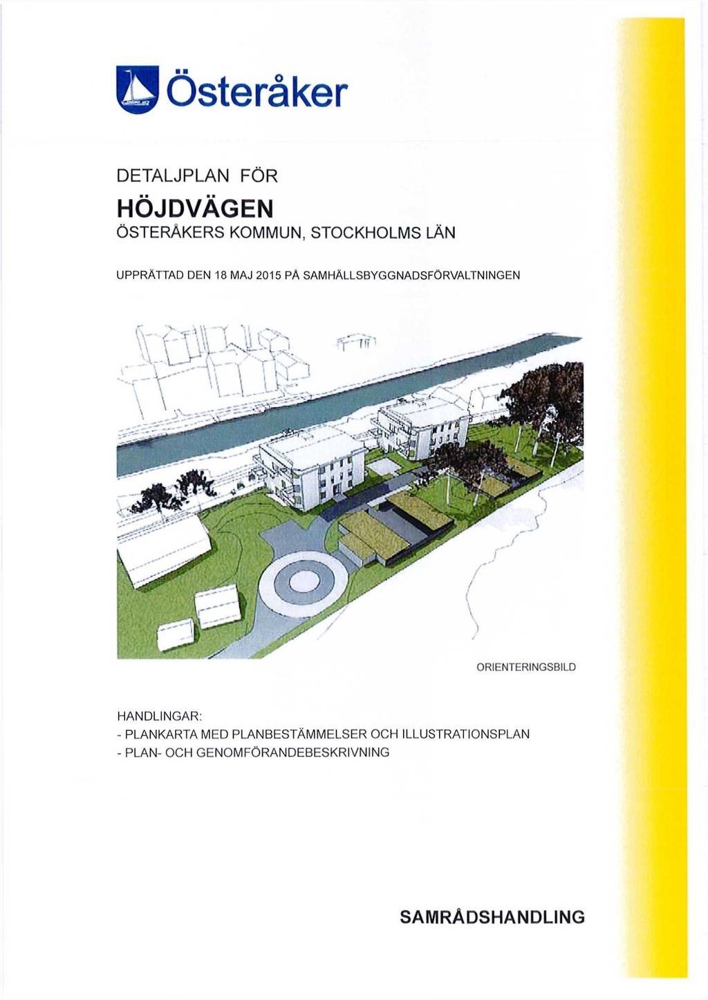 O Österåker DETALJPLAN FÖR HÖJDVÄGEN ÖSTERÅKERS KOMMUN, STOCKHOLMS LÄN UPPRÄTTAD DEN 18 MAJ 2015 PÅ