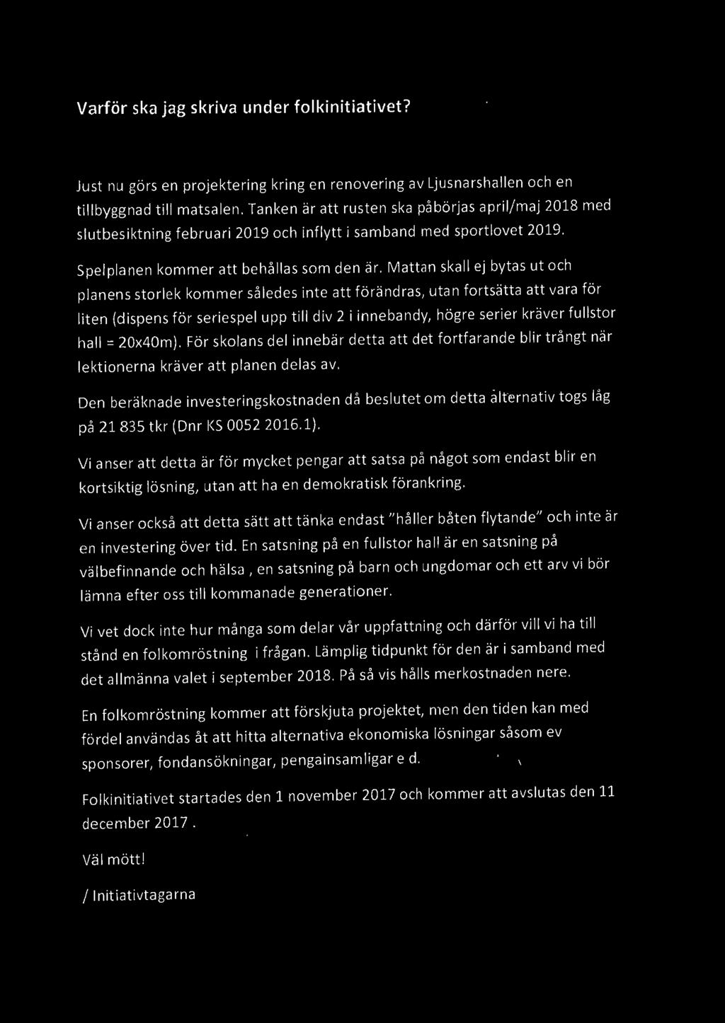 Mattan skall ej bytas ut och planens storlek kommer således inte att förändras, utan fortsätta att vara för liten {dispens för seriespel upp till div 2 i innebandy, högre serier kräver fullstor hall=