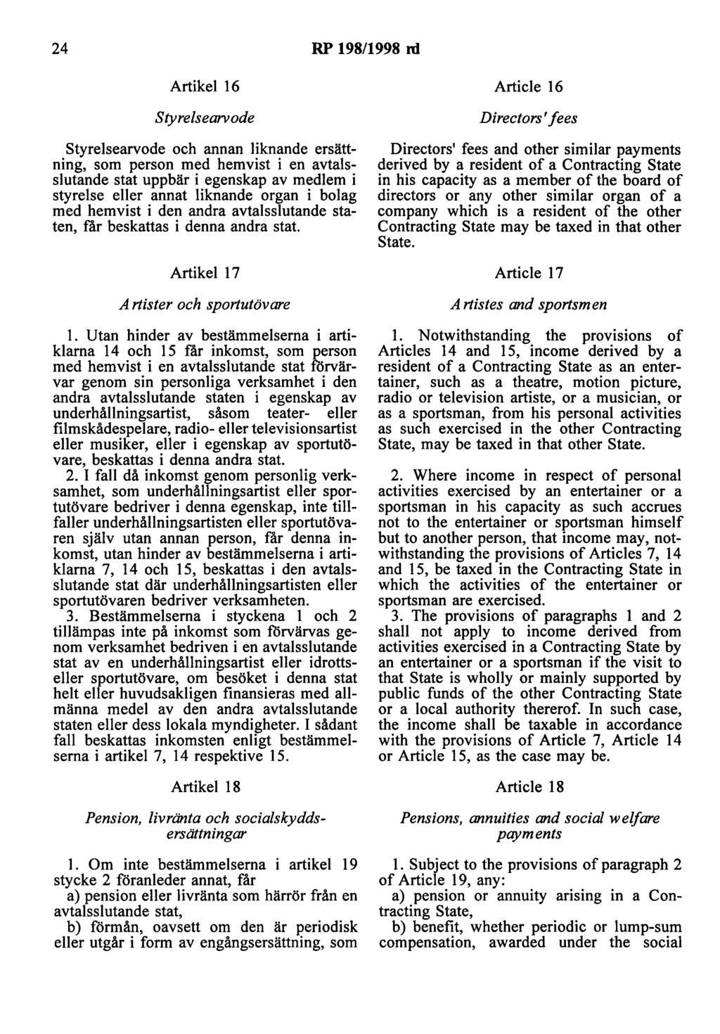 24 RP 198/1998 ni Artikel 16 styrelsearvode styrelsearvode och annan liknande ersättning, som person med hemvist i en avtalsslutande stat uppbär i egenskap av medlem i styrelse eller annat liknande