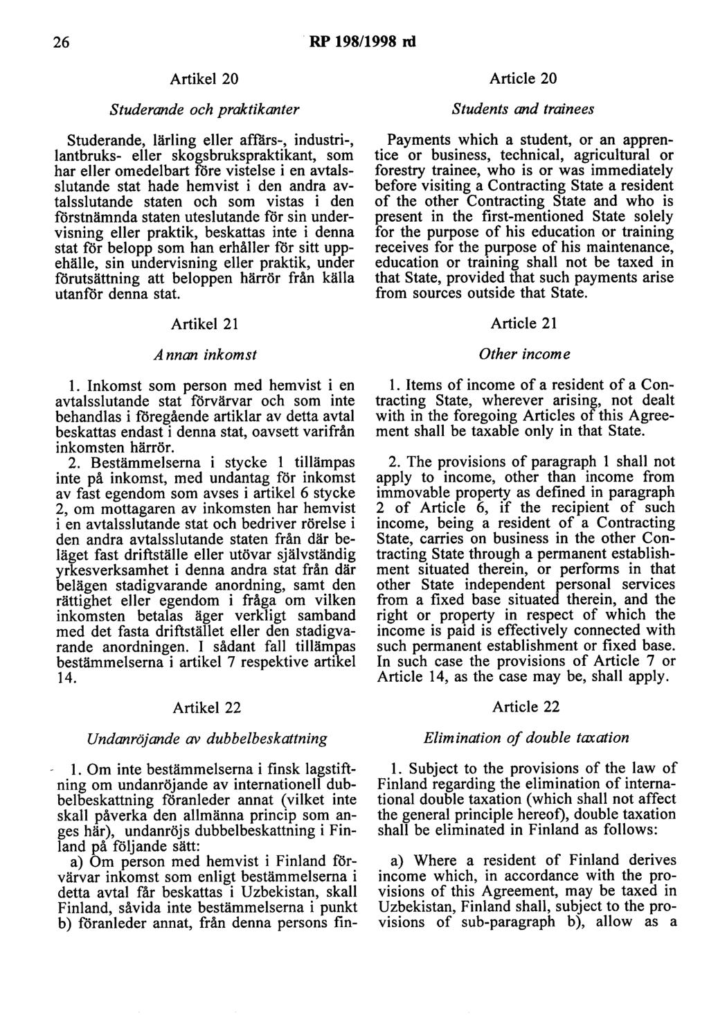 26 RP 198/1998 ni Artikel 20 Article 20 studerande och praktikanter studerande, lärling eller affärs-, industri-, lantbruks- eller skogsbrukspraktikant, som har eller omedelbart före vistelse i en