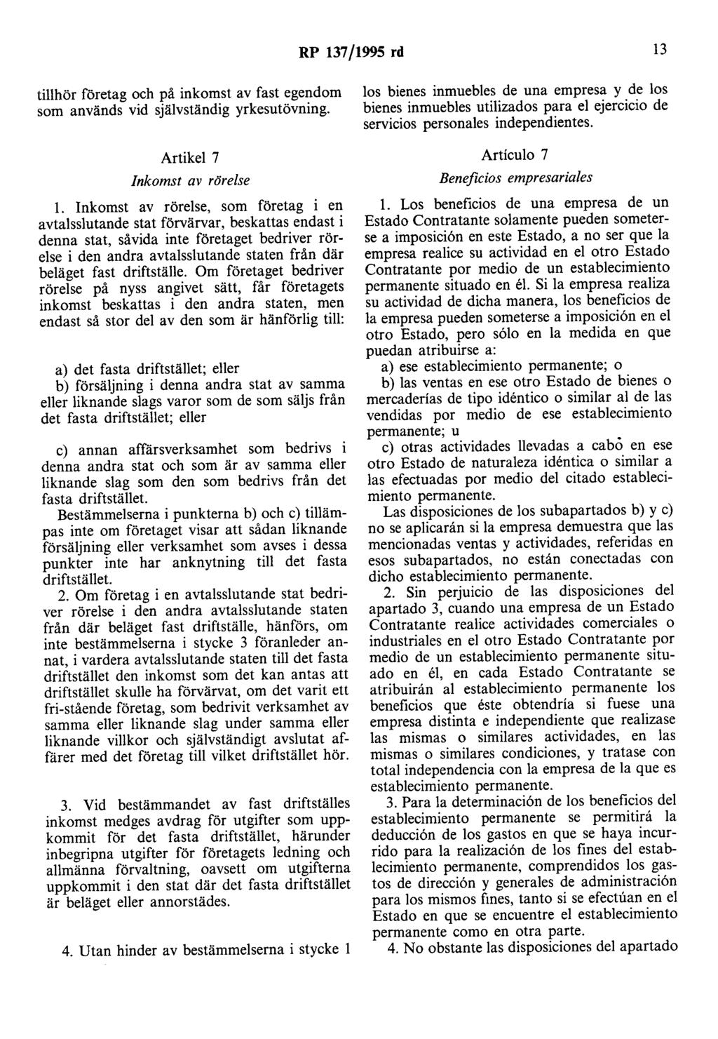 RP 137/1995 rd 13 tillhör företag och på inkomst av fast egendom som används vid självständig yrkesutövning. Artikel 7 Inkomst av rörelse l.