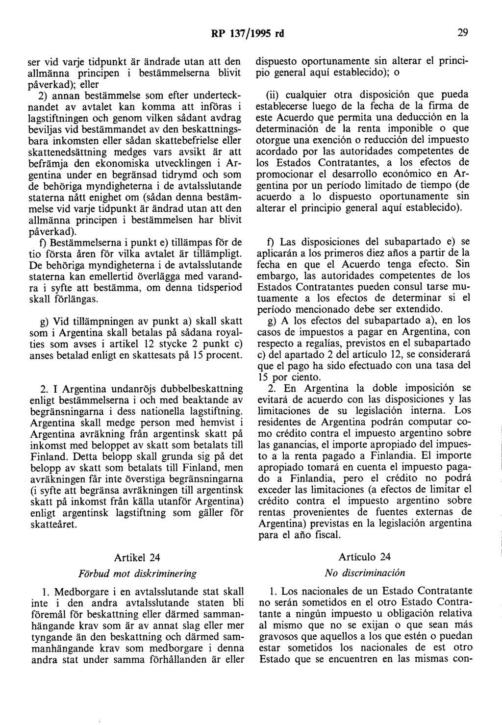 RP 137/1995 rd 29 ser vid varje tidpunkt är ändrade utan att den allmänna principen i bestämmelserna blivit påverkad); eller 2) annan bestämmelse som efter undertecknandet av avtalet kan komma att