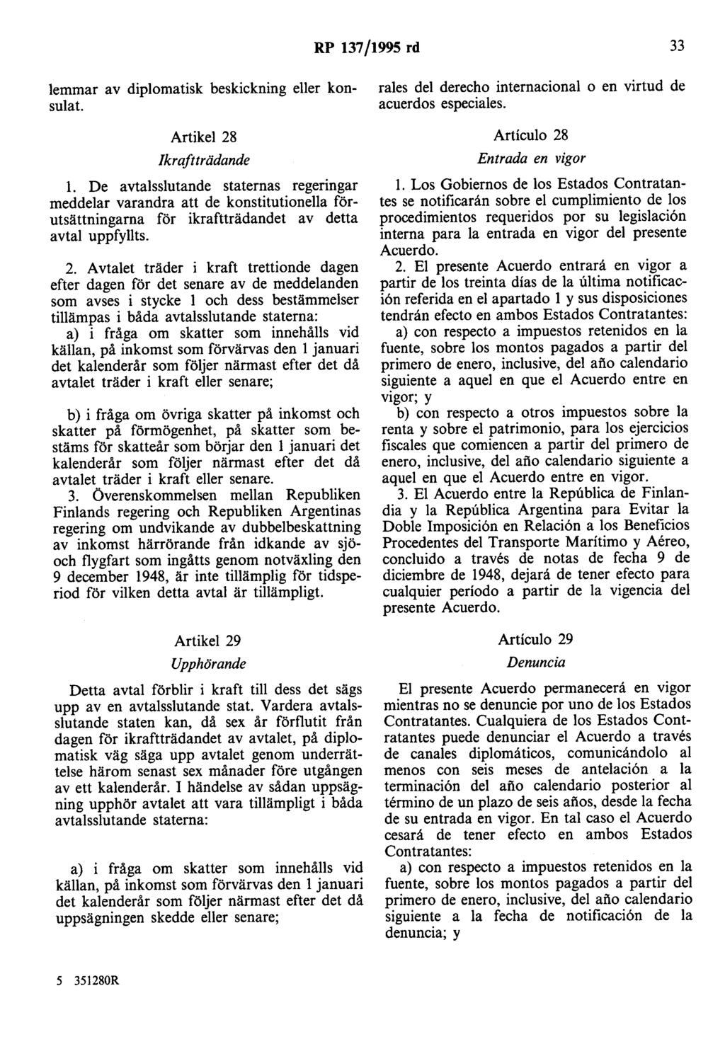 RP 137/1995 rd 33 lemmar av diplomatisk beskickning eller konsulat. Artikel 28 Ikraftträdande l.