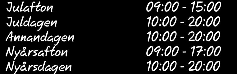 09:00-15:00 Juldagen 10:00-20:00