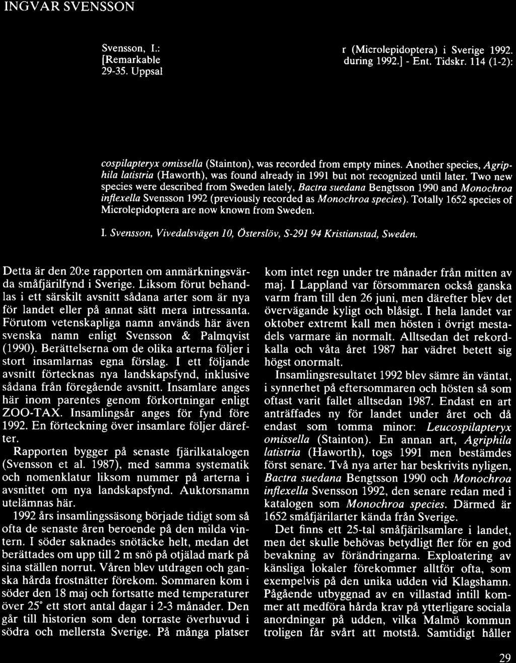 Anmflrkningsvflrda fynd av smflfjf,ritar (Microlepidoptera) i Sverige 1992 INGVAR SVENSSON Svensson, I.: r (Microlepidoptera) i Sverige 1992. [Remarkable 29-35. Uppsal during 1992.] --Enr. Tidskr.