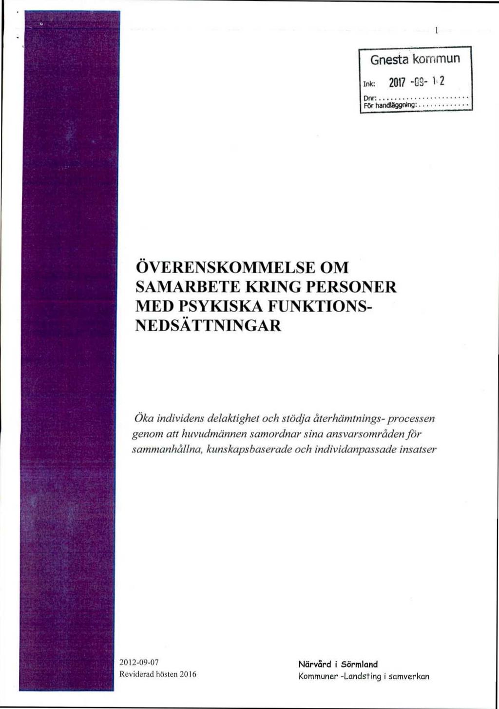 Gnesta kommun Ink: 2017 -E- 1, 2 Dnr' För handläggning' ÖVERENSKOMMELSE OM SAMARBETE KRING PERSONER MED PSYKISKA FUNKTIONS- NEDSÄTTNINGAR Öka individens delaktighet och stödja återhämtnings-