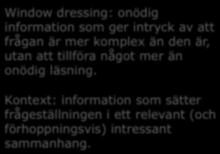 17 Frågeställningen (stammen) Frågan och instruktionen ska vara tydlig.