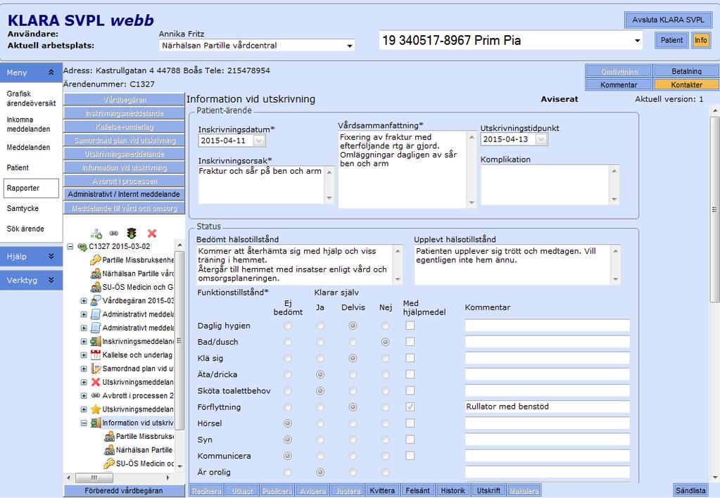 Information vid utskrivning Information om vårdtillfället dokumenteras under rubriken Vårdsammanfattning så att överlämnande av ansvar för patienten enligt upprättad Samordnad plan vid utskrivning