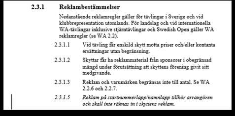 Tar man hela texten till WA2.2.7.1, så finns där två delar. Reklam som avses i 2.2.6 och 2.2.7 ovan får inte vara större än 400 cm2 per plagg eller artikel.