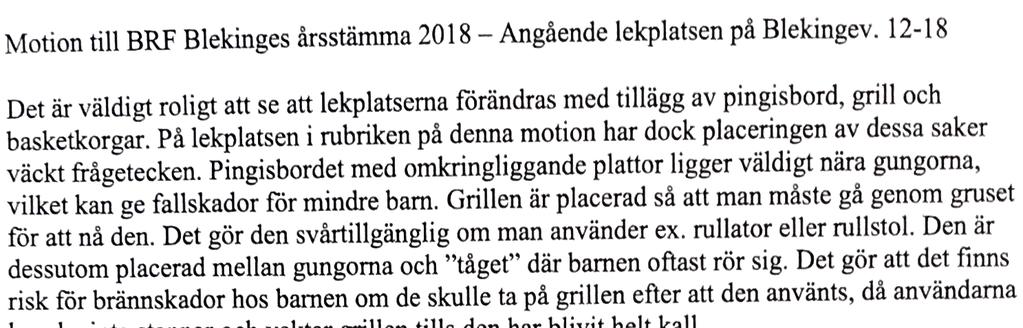 10 (12) M8: Styrelsens svar på M8: Styrelsen ser gärna att fler medlemmar engagerar sig i föreningens utemiljöer och gårdar, dock