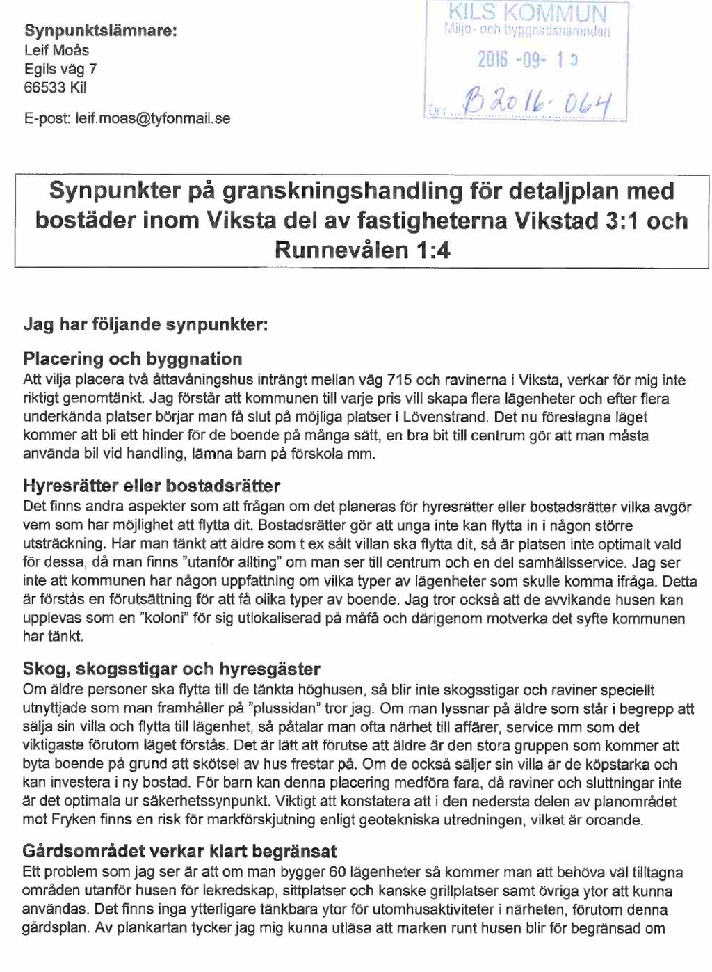 Leif Moås Kommunens tanke med att placera punkthusen här är att öka valfriheten.