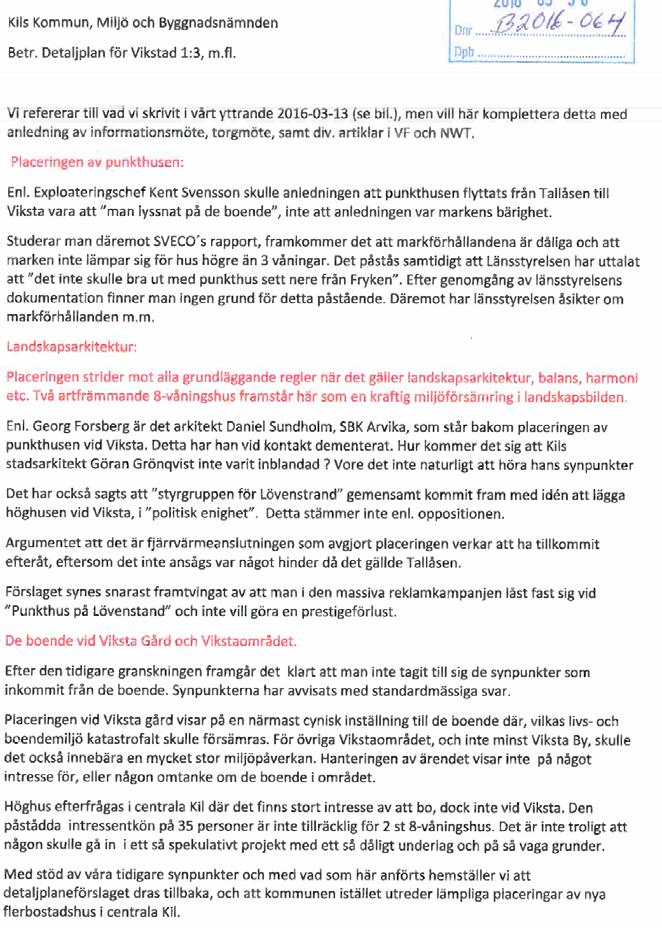 Barbro Liden och Robert Meyer (även bifogat yttrande från samrådet som är besvarat i samrådsredogörelsen) De nya husen kommer att bli nya landmärken men som får stöd i omgivande skogsområde.