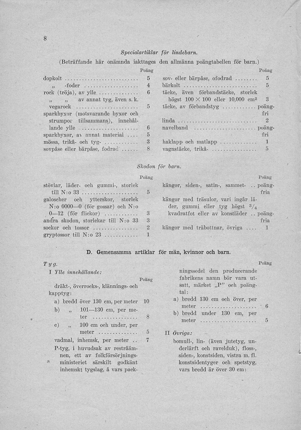 8... 5 dopkolt 5 -foder 4 rock (tröja), av ylle, 6 av annat tyg, även s. k.