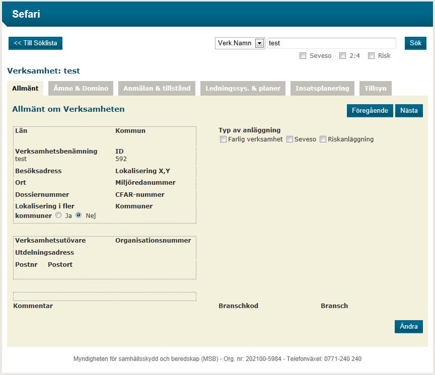 samhällsskydd och beredskap 10 (28) 4. Hitta information om verksamhet Från systemets startsida kan man få mer information om registrerade verksamheter.