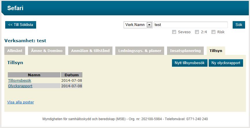 samhällsskydd och beredskap 26 (28) 6.6 Tillsyn Under fliken Tillsyn hanteras information om länsstyrelsernas tillsyn på Sevesoverksamheter samt riskanläggningar.