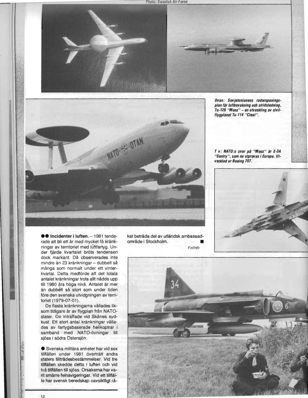 Ovan : Sovjetunionens radarspaningsplan för luftbevakning och stridsledning, Tu-126 "Moss" - en utveckling av civilflygplanet Tu-114 "Cleat". T v: NATO:s svar på "Mass" är E.