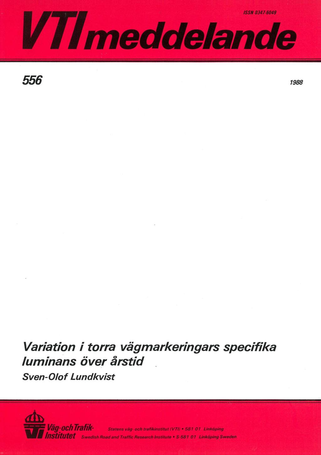 ISSN 0347-6049 556 1988 Variation i torra vagmarkeringars specifika luminans över årstid Sven-Olof Lundkvist?