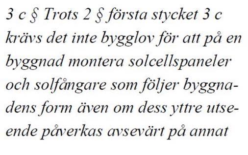 MINNESANTECKNING 7(10) Författningsförslaget i remissen om solcellspaneler och solfångare på byggnader (alltså inte bara en- och tvåbostadshus) lyder: 9 kap Därefter berättar Johan Nyqvist,