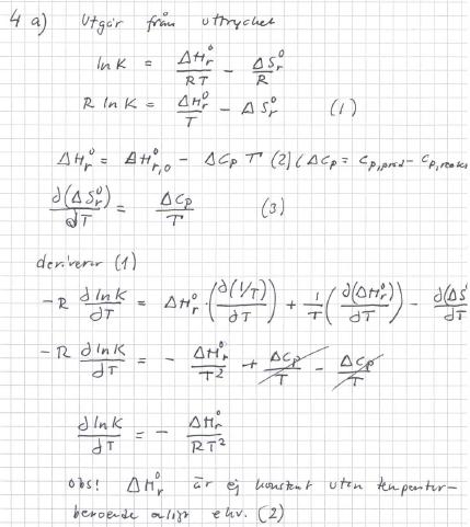 4. (a) Van t Hoffs ekvation härleddes ursprungligen under antagandet att H r och S r är konstanta och oberoende av temperaturen.