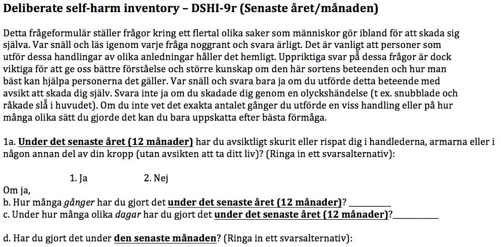 Fråga Olika sätt att fråga ger olika svar Det finns inget stöd för frågor om självskadebeteende ökar risken för beteendet