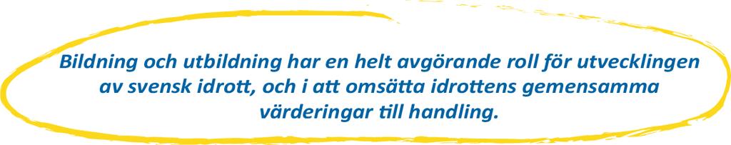 Bildningens roll för svensk idrott Idrottsrörelsen är en stor, men spretig, folkrörelse. SISU Idrottsutbildarna har 72 medlemsorganisationer.