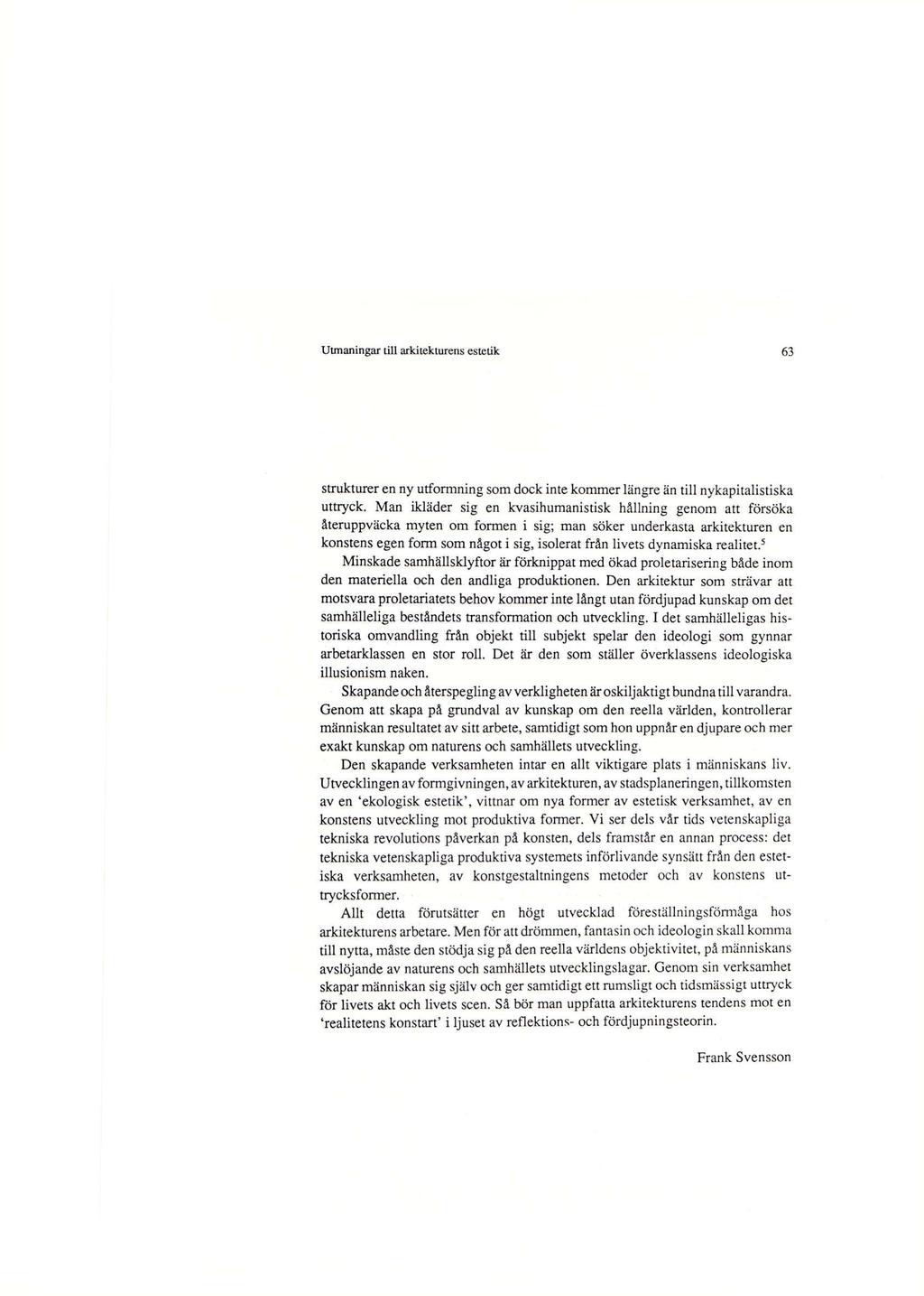 Utmaningar till arkitekturens estetik 63 strukturer en ny utformning som dock inte kommer längre än till nykapitalistiska uttryck.