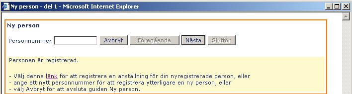 korrigera. Vill du direkt fortsätta att registrera uppgifter ang anställningen klickar du på länk, då startar guiden för anställningen upp.