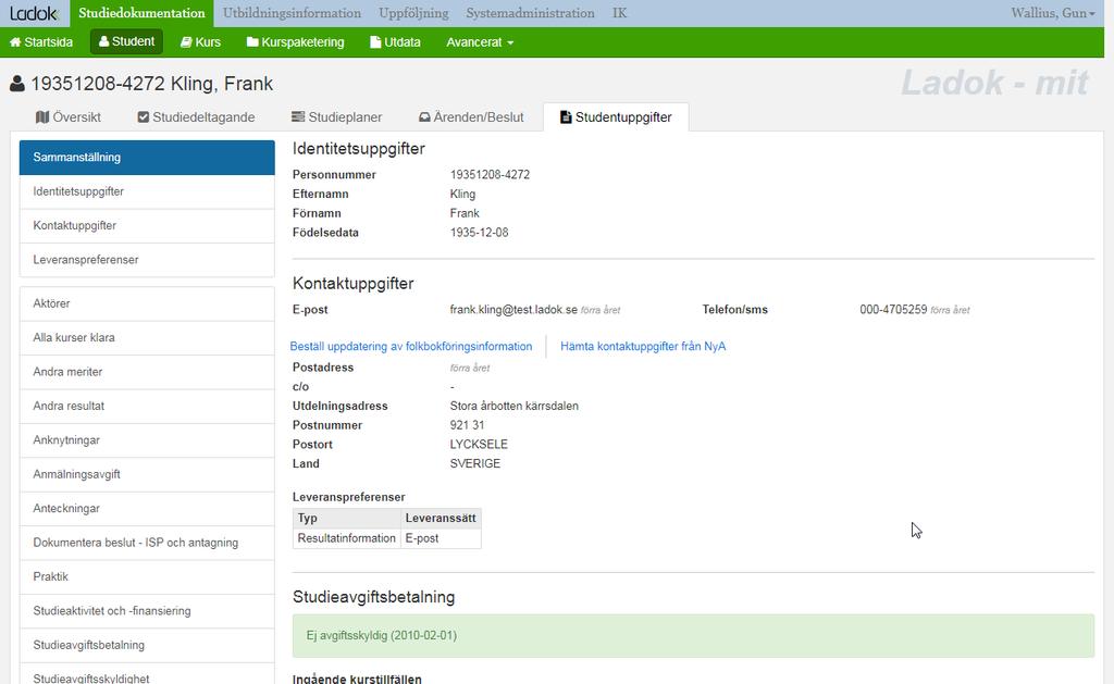 Studentuppgifter I vyn Studentuppgifter hittar du kontaktuppgifter, uppgift om 