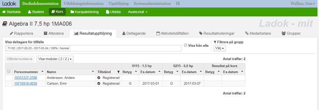 Resultatuppföljning 1 2 1. I resultatuppföljning kan du välja att visa med moduler (och ev.