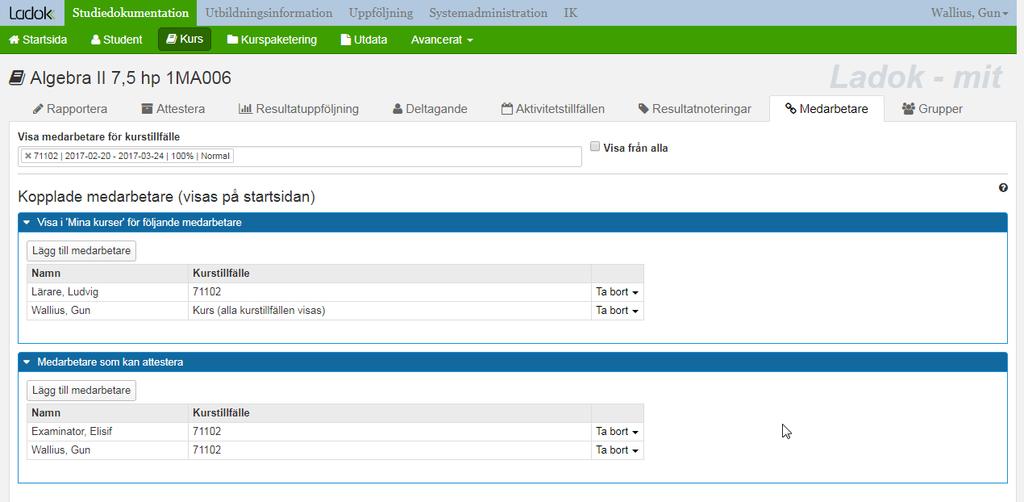 Medarbetare 1 2 3 1. Under rubriken Visa i Mina kurser lägger du in genvägar till dig själv och/eller en lärare. Läraren kan även själv lägga in sina genvägar. 2. Examinator för varje kurs läggs in under nästa rubrik: Medarbetare som kan attestera.