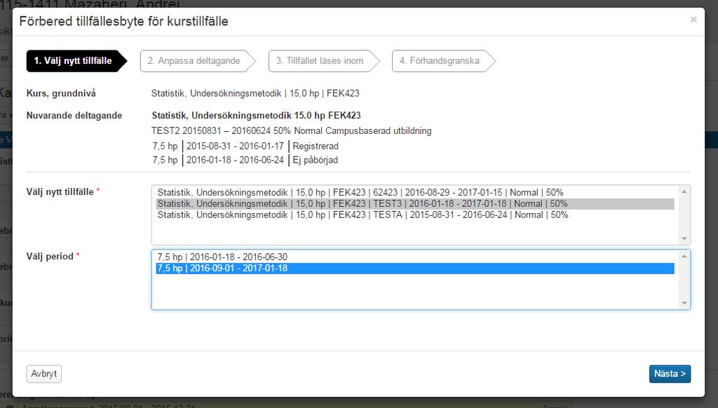 Tillfällesbyte på kurs med flera perioder (terminer) För en kurs som löper över flera perioder kan du byta till ett annat tillfälle uppdelat på två perioder (terminer), men