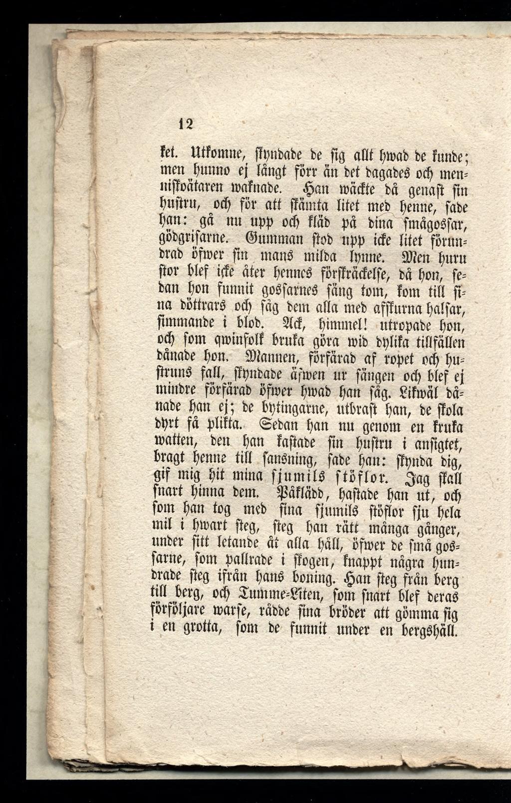 12 ïel. Utfomne, fïçnbabe be fig am pmb be funbe; men bnnno ej langt förr an bet bagabe«ocb men* niffoäfaren mafnabe.