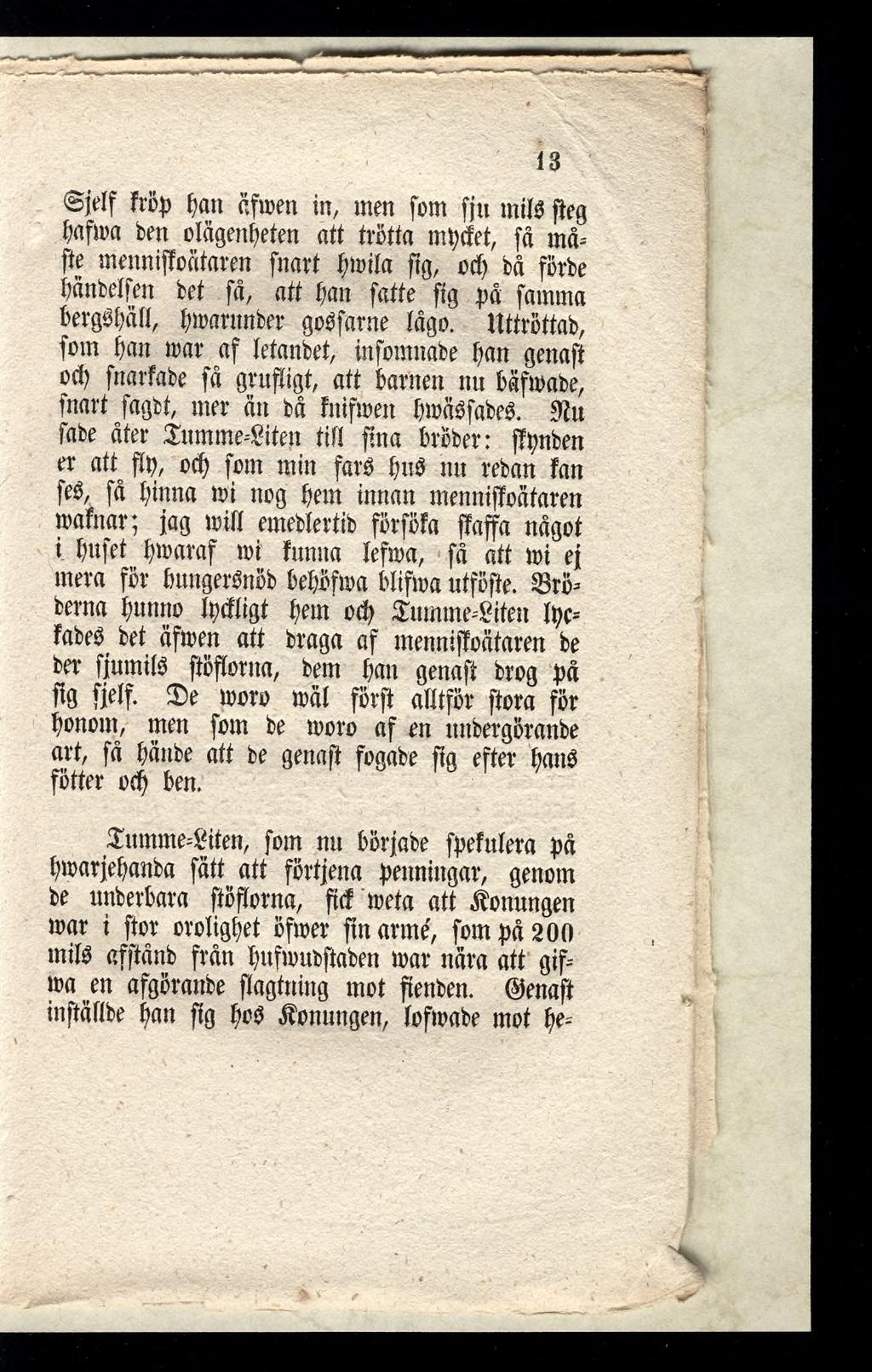 13 froh han äfmen in, men fom fju mifê ffeg bafma ben olägenheten att trotta mixtet, fä mâ= fte mennijfoätaren fnart Ç»tla fig, «ch bä förbe hänbelfen bet fä, att fiait fatte fig på famina bergbhätt,