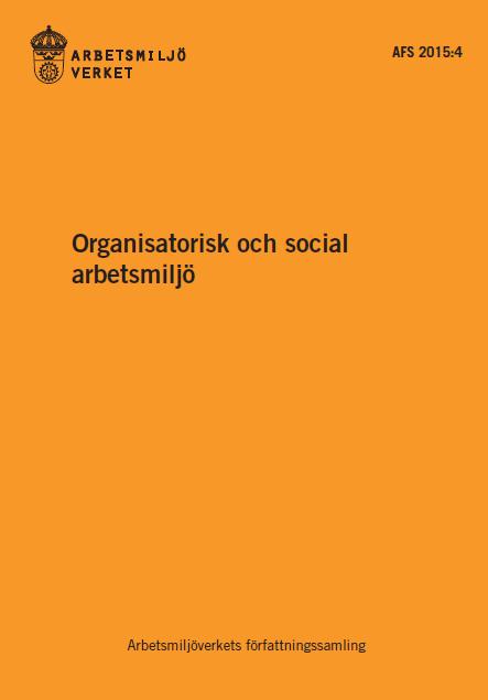 AFS 2015:4 Föreskriften adresserar: Hur arbetsgivaren organiserar arbetet Hur det sociala samspelet på arbetsplatsen