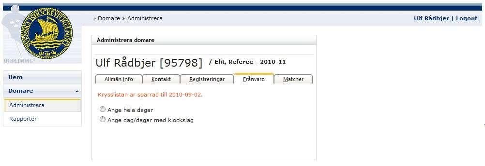 Frånvaro kan endast läggas in på aktuell säsong och under tider efter datumet som domaradministratören valt för aktuell domarnivå. Om det finns en spärr inlagd på aktuell domarnivå visas det i rött.