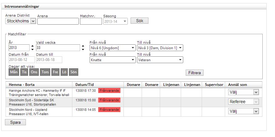 3 Intresseanmälan 1. Sök upp matcher med hjälp av sökargumenten Arena Distrikt, Datum Från, Datum till, Domar nivå eller Match nr.