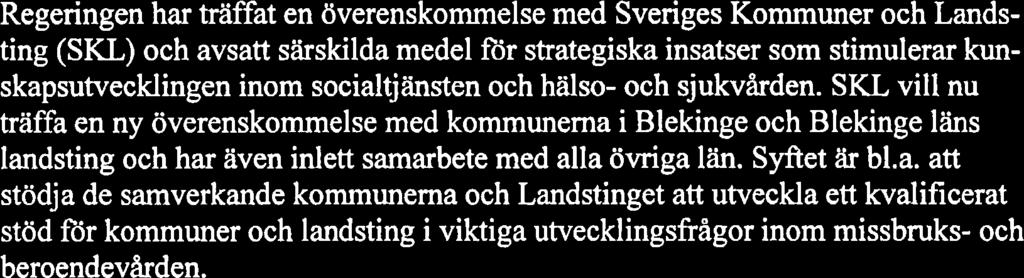 Okade krav pa kunskapsbaserad verksamhet I dag stallls allt större krav på att socialtjänstens och hälso- och sjukvårdens insatser ska baseras på kunskap om resultat, kvalitet och effektivitet.