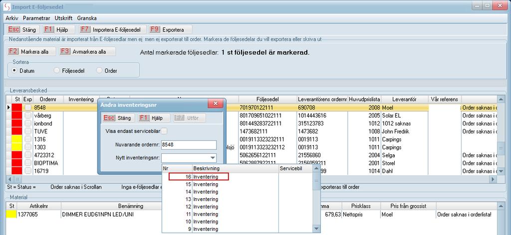 Ändra ordernr till inventeringsnr Klicka på rullisten för att kunna välja direkt från din inventeringslista (kan användas om du har tilläggsmodulen
