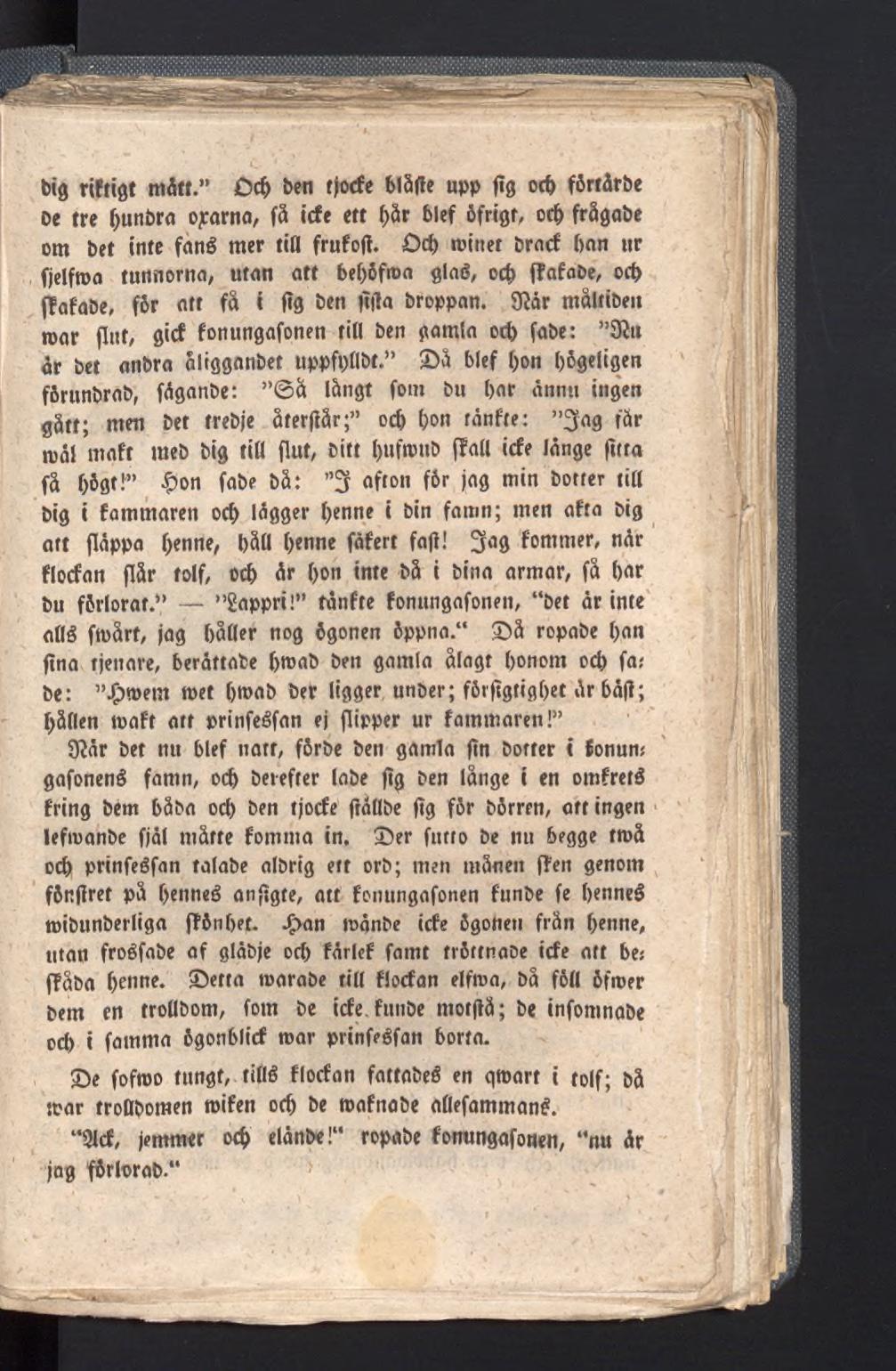 big riftigt mått. Ocb ben tjocfe 61 äße upp ßg ocb förtårbe oe tre bunbra ojrarna, fä icfe ett bår bief öfrigt, ocb frågabe om bet infe fané mer tia frufoß.