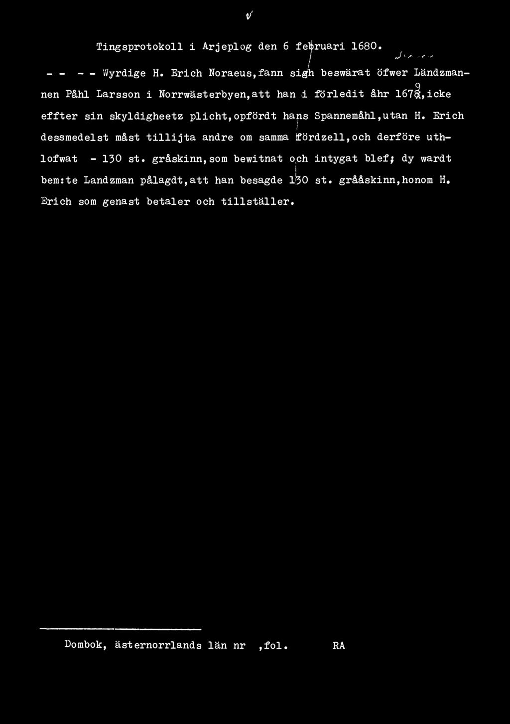 v Tingsprotokoll i Arjeplog den 6 februari 1680. I " _ - Wyrdige H.
