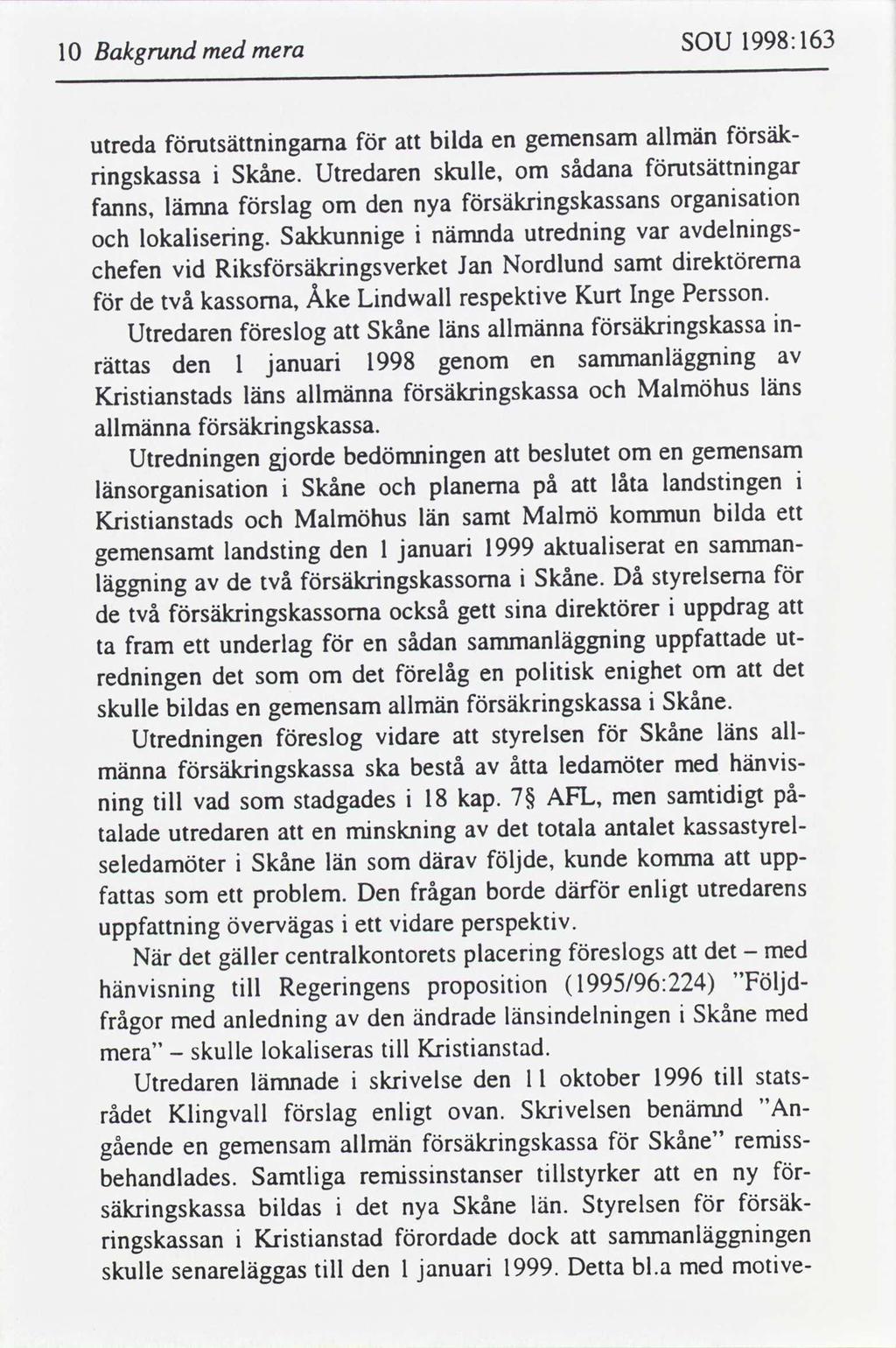 163 1998: SOU med Bakgrund 10 mera säkallmän blda utsättnngarna gemensam utreda en utsättnngar sådana skulle, Utredaren Skåne.