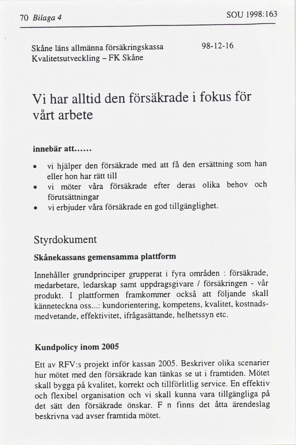 1998:163 sou Blaga 4 70 1216 98 säkrngskassa allmänna Skåne läns Skåne FK Kvaltetsutvecklng fokus säkrade den alltd har V vårt arbete nnebär.
